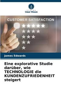 Eine explorative Studie darüber, wie TECHNOLOGIE die KUNDENZUFRIEDENHEIT steigert