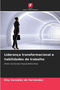 Liderança transformacional e habilidades de trabalho