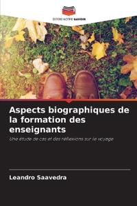 Aspects biographiques de la formation des enseignants