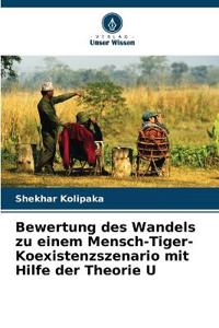 Bewertung des Wandels zu einem Mensch-Tiger-Koexistenzszenario mit Hilfe der Theorie U