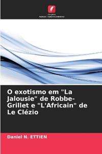 O exotismo em "La Jalousie" de Robbe-Grillet e "L'Africain" de Le Clézio