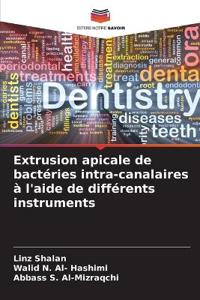 Extrusion apicale de bactéries intra-canalaires à l'aide de différents instruments
