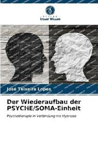 Der Wiederaufbau der PSYCHE/SOMA-Einheit