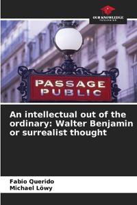 An intellectual out of the ordinary