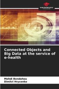 Connected Objects and Big Data at the service of e-health