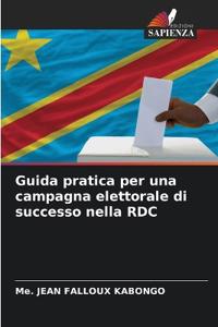 Guida pratica per una campagna elettorale di successo nella RDC