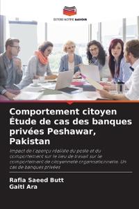Comportement citoyen Étude de cas des banques privées Peshawar, Pakistan