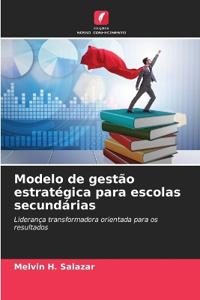 Modelo de gestão estratégica para escolas secundárias