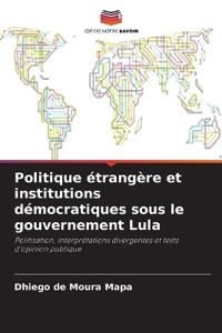 Politique étrangère et institutions démocratiques sous le gouvernement Lula