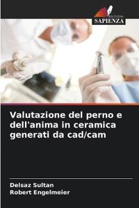 Valutazione del perno e dell'anima in ceramica generati da cad/cam