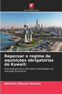 Repensar o regime de aquisições obrigatórias do Kuwait