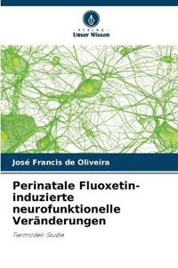 Perinatale Fluoxetin-induzierte neurofunktionelle Veränderungen