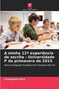 A minha 12a experiência de escrita - Universidade P da primavera de 2015