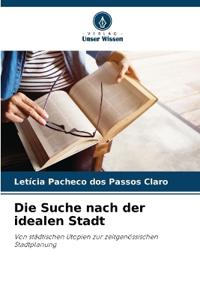 Die Suche nach der idealen Stadt