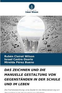 Das Zeichnen Und Die Manuelle Gestaltung Von Gegenständen in Der Schule Und Im Leben