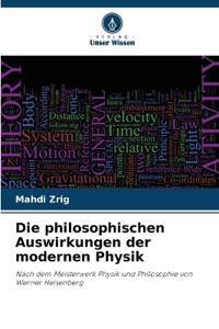 Die philosophischen Auswirkungen der modernen Physik