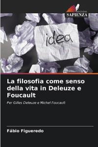 La filosofia come senso della vita in Deleuze e Foucault