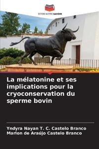 La mélatonine et ses implications pour la cryoconservation du sperme bovin