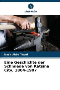Eine Geschichte der Schmiede von Katsina City, 1804-1907
