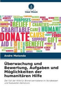 Überwachung und Bewertung, Aufgaben und Möglichkeiten der humanitären Hilfe