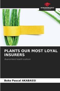 Plants Our Most Loyal Insurers