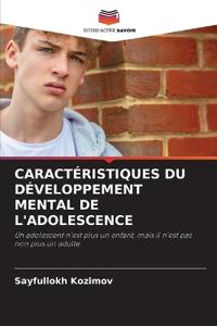 Caractéristiques Du Développement Mental de l'Adolescence