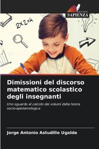 Dimissioni del discorso matematico scolastico degli insegnanti