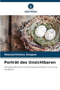 Porträt des Unsichtbaren