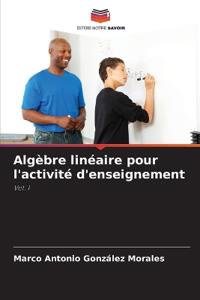 Algèbre linéaire pour l'activité d'enseignement