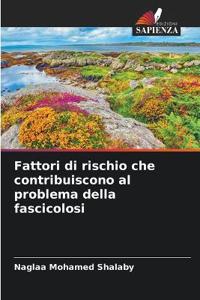 Fattori di rischio che contribuiscono al problema della fascicolosi