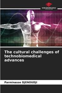 The cultural challenges of technobiomedical advances
