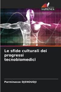 Le sfide culturali dei progressi tecnobiomedici