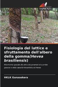 Fisiologia del lattice e sfruttamento dell'albero della gomma(Hevea brasiliensis)