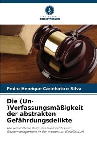 Die (Un-)Verfassungsmäßigkeit der abstrakten Gefährdungsdelikte