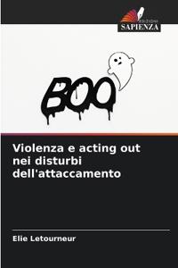 Violenza e acting out nei disturbi dell'attaccamento