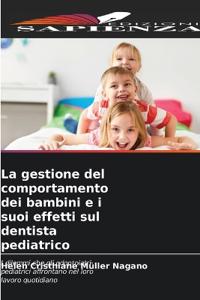La gestione del comportamento dei bambini e i suoi effetti sul dentista pediatrico