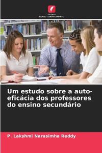 Um estudo sobre a auto-eficácia dos professores do ensino secundário