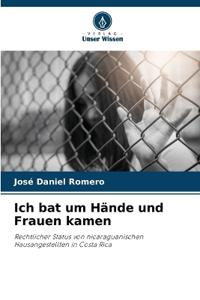 Ich bat um Hände und Frauen kamen