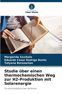 Studie über einen thermochemischen Weg zur H2-Produktion mit Solarenergie
