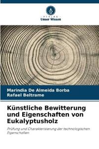 Künstliche Bewitterung und Eigenschaften von Eukalyptusholz