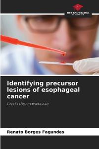Identifying precursor lesions of esophageal cancer