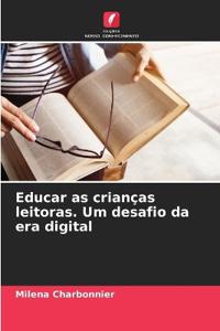 Educar as crianças leitoras. Um desafio da era digital
