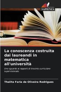 La conoscenza costruita dai laureandi in matematica all'università