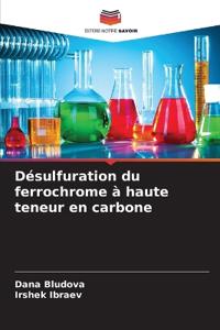 Désulfuration du ferrochrome à haute teneur en carbone