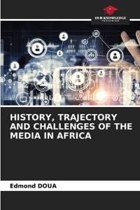 History, Trajectory and Challenges of the Media in Africa
