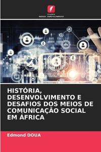 História, Desenvolvimento E Desafios DOS Meios de Comunicação Social Em África