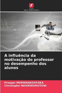 A influência da motivação do professor no desempenho dos alunos