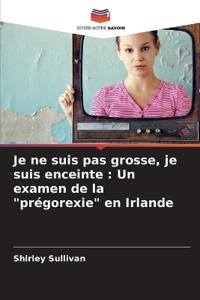 Je ne suis pas grosse, je suis enceinte