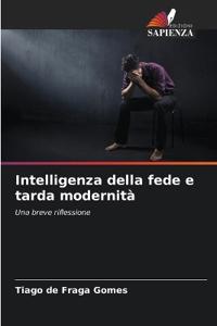 Intelligenza della fede e tarda modernità