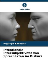 Intentionale Intersubjektivität von Sprechakten im Diskurs